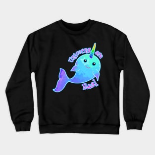 Unicorns are real Narwal Art Crewneck Sweatshirt